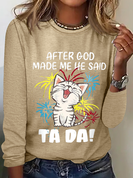

Women's Funny Cat After God Made Me He Said Ta Da Crew Neck Regular Fit Long Sleeve Top, Khaki, Long sleeves