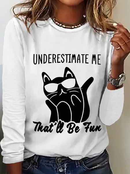 

Women‘s Funny Cat Underestimate Me That'Ll Be Fun Simple Cotton-Blend Long Sleeve Top, White, Long sleeves