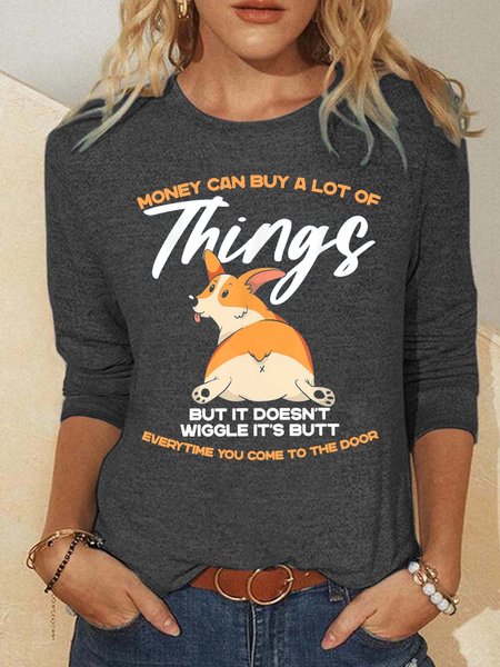 

Women’s Money Can Buy A Lot Of Things But It Doesn’t Wiggle It’s Butt Everytime You Come To The Door Polyester Cotton Loose Casual Top, Gray, Long sleeves