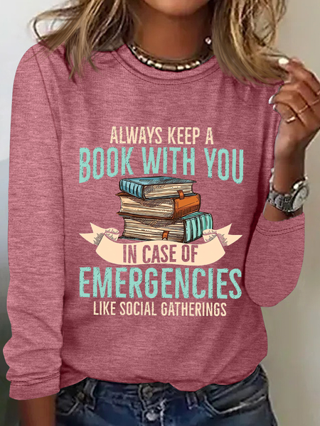 

Women's Funny Word Books Always Keep A Book With You In Case Of Emergencies Like Social Gatherings Simple Regular Long Sleeve Top, Pink, Long sleeves