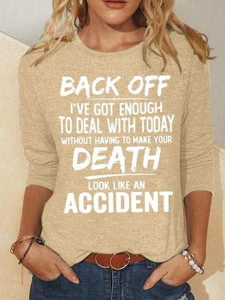 

Women’s Back Off I’ve Got Enough To Deal With Today Without Having To Make Your Death Look Like An Accident Polyester Cotton Casual Animal Top, Khaki, Long sleeves