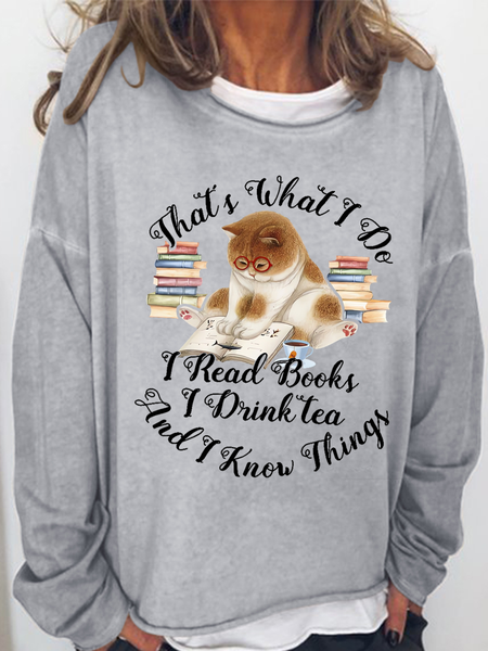 

Women's Cat Lover That's What I Do I Read Books Drink tea And Know Things Simple Loose Sweatshirt, Gray, Hoodies&Sweatshirts