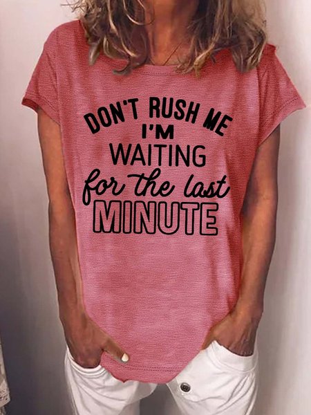 

Women’s Don’t Rush Me I’m Waiting For The Last Minute Casual Text Letters T-Shirt, Pink, T-shirts