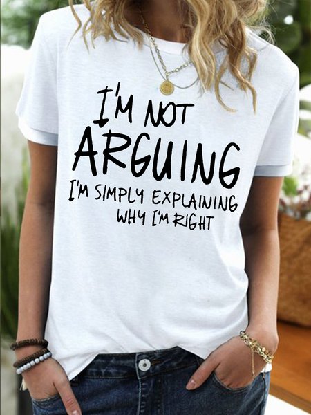 

Women's I Am Not Arguing I Am Simply Explaining Why I Am Right Funny Graphic Print Regular Fit Casual Crew Neck Text Letters T-Shirt, White, T-shirts