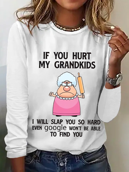 

Women's Funny If You Hurt My Grandkids I Will Slap You So Hard Even Google Won T Be Able To Find You Long Sleeve Top, White, Long sleeves