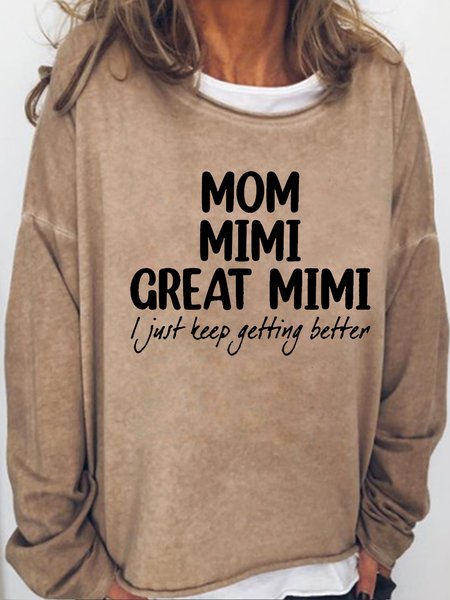 

Women's Mom Mimi Great Mimi I Just Keep Getting Better Gift Casual Sweatshirt, Light brown, Hoodies&Sweatshirts