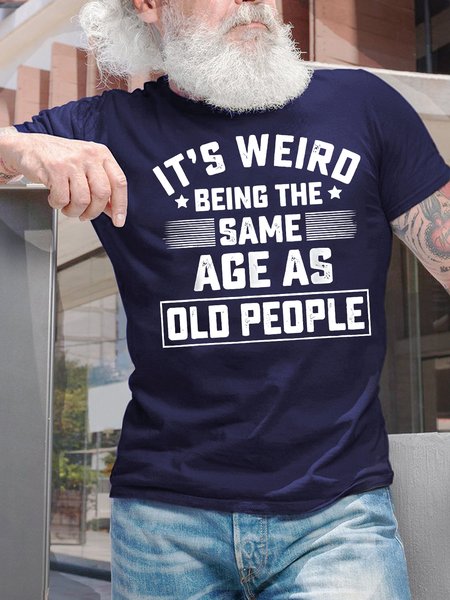 

Men's It Is Weird Being The Age Old People Funny Graphic Print Casual Cotton Text Letters T-Shirt, Purplish blue, T-shirts