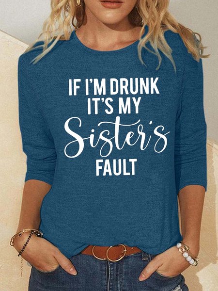 

Women’s If I’m Drunk It’s My Sister’s Fault Casual Text Letters Crew Neck Top, Blue, Long sleeves