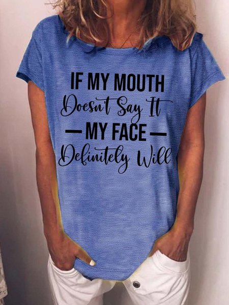 

Women’s If My Mouth Doesn’t Say It My Face Definitely Will Loose Casual T-Shirt, Blue, T-shirts
