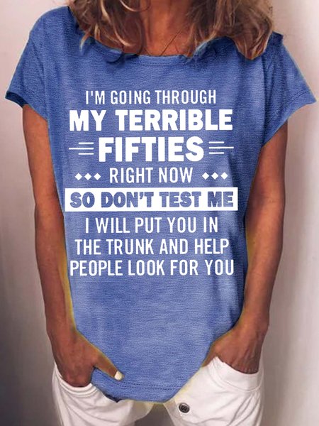 

Womens Funny I'm Going Through My Terrible Fifties Crew Neck Casual T-Shirt, Blue, T-shirts