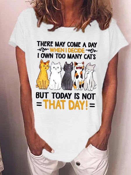 

Women’s There May Come A Day When I Decide I Own Too Many Cats But Today Is Not That Day Loose Casual T-Shirt, White, T-shirts