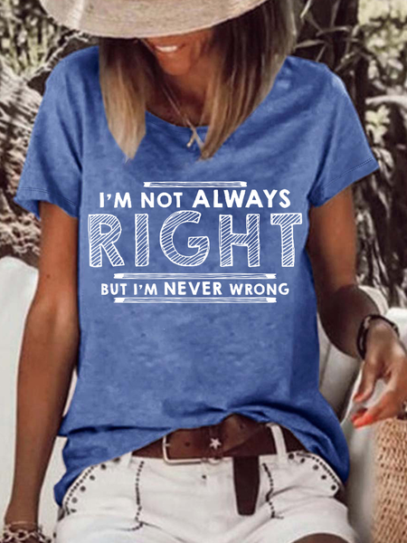 

Women's I'm Not Always Right But I'm Never Wrong Casual Loose Cotton Text Letters T-Shirt, Blue, T-shirts