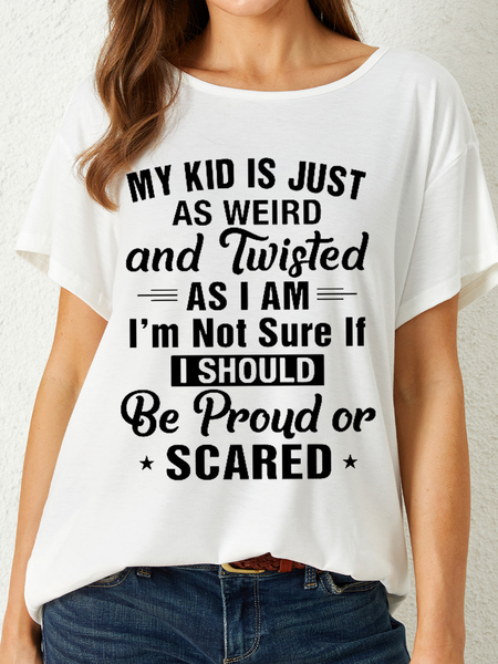 

Women's Funny Word My Kid Is Just As Weird And Twisted As I Am Im Not Sure If I Should Be Proud Or Scared T-Shirt, White, T-shirts