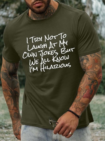 

Men’s I Try Not To Laugh At My Own Jokes But We All Know I’m Hilarious Casual Regular Fit T-Shirt, Army green, T-shirts