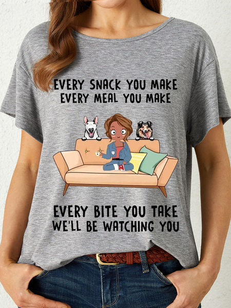 

Women's Funny Every Snack You Make, Funny Custom T Shirt, Personalized Gifts for Dog Lovers Casual Crew Neck T-Shirt, Gray, T-shirts