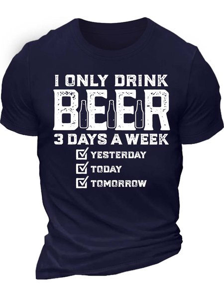

Men’s I Only Drink Beer 3 days A Week Yesterday Today Tomorrow Casual Text Letters T-Shirt, Deep blue, T-shirts