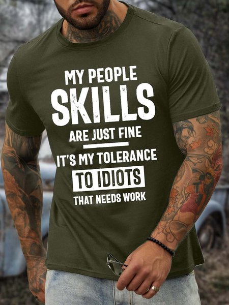 

Men’s My People Skills Are Just Fine It’s My Tolerance To Idiots That Needs Work Regular Fit Casual T-Shirt, Army green, T-shirts