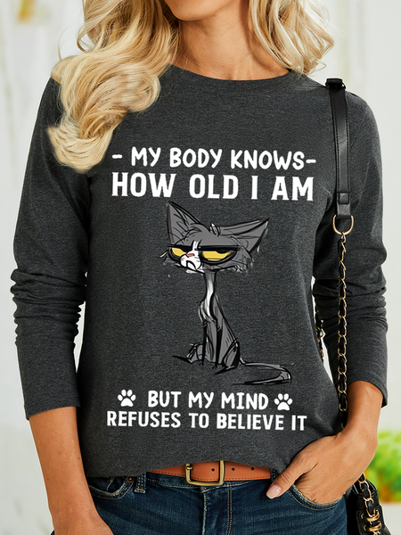 

Women's Funny Cat My Body Knows How Old I Am But My Mind Refuses To Believe It Text Letters Shirt, Gray, Long sleeves