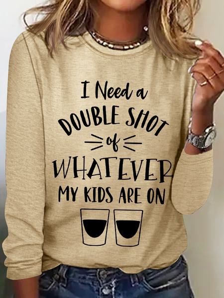 

Women‘s Funny Word I Need A Double Shot Whatever My Kids Are On Cotton-Blend Long sleeve Shirt, Khaki, Long sleeves