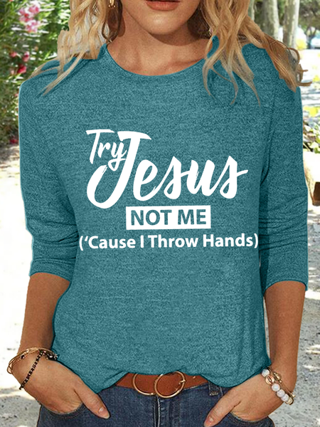 

Women's Christian Try Jesus Not Me Cause I Throw Hands Simple Long sleeve Shirt, Green, Long sleeves