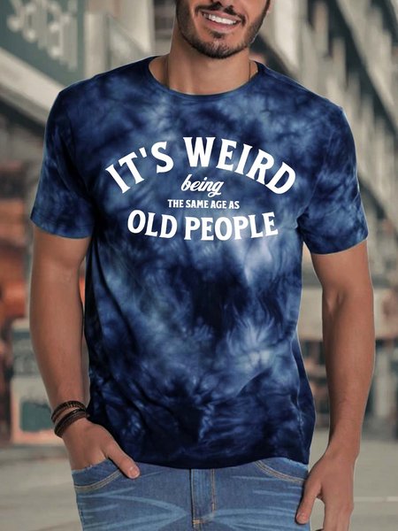 

Men’s It’s Weird Being The Same Age As Old People Regular Fit Casual T-Shirt, Deep blue, T-shirts