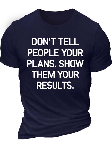 

Men’s Don’t Tell People Your Plans Show Them Your Results Cotton Regular Fit Casual T-Shirt, Deep blue, T-shirts