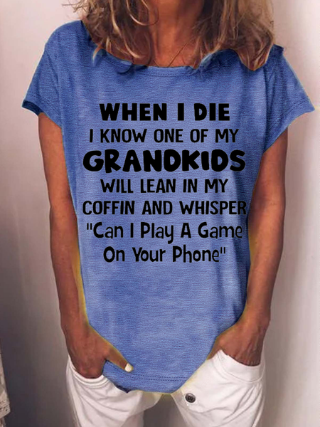 

Women's Funny Grandma When I Die I Know One Of My Grandkids Will Lean In My Coffin Casual Text Letters T-Shirt, Blue, T-shirts