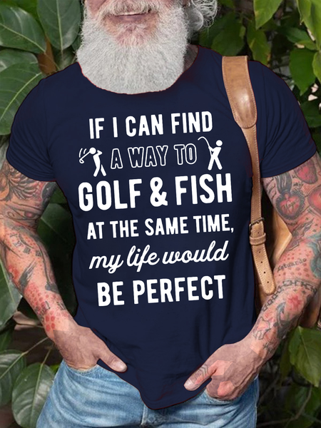 

Men's If I Can Find A Way To Golf Fish At The Same Time My Life Would Be Perfect Funny Graphic Printing Cotton Casual Text Letters Crew Neck T-Shirt, Purplish blue, T-shirts