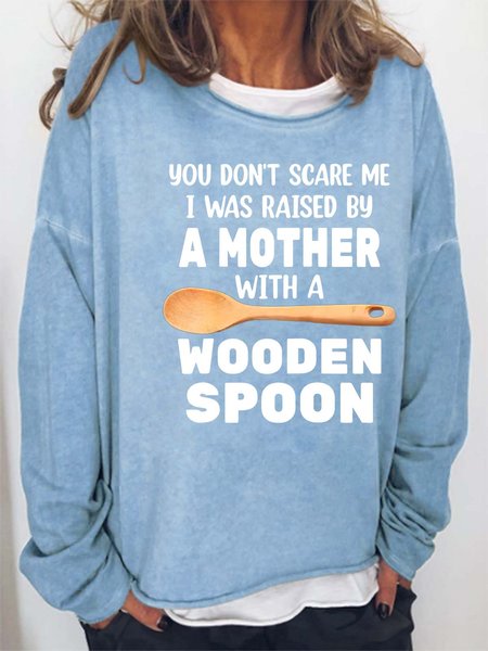 

Women’s You Don’t Scare Me I Was Raised By A Mother With A Wooden Spoon Casual Text Letters Sweatshirt, Light blue, Hoodies&Sweatshirts