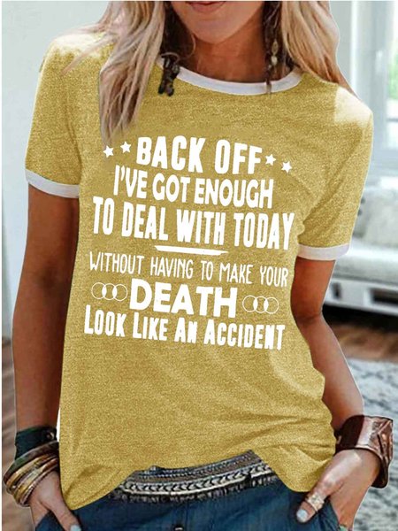 

Women's Back Off I've Got Enough To Deal With Today Without Having To Make Your Death Look Like An Accident Funny Graphic Printing Regular Fit Casual Cotton-Blend Text Letters T-Shirt, Yellow, T-shirts
