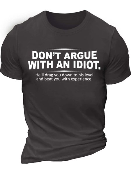 

Men’s Don’t Argue With An Idiot He’ll Drag You Down To His Level And Beat You With Experience Cotton Crew Neck Casual T-Shirt, Deep gray, T-shirts