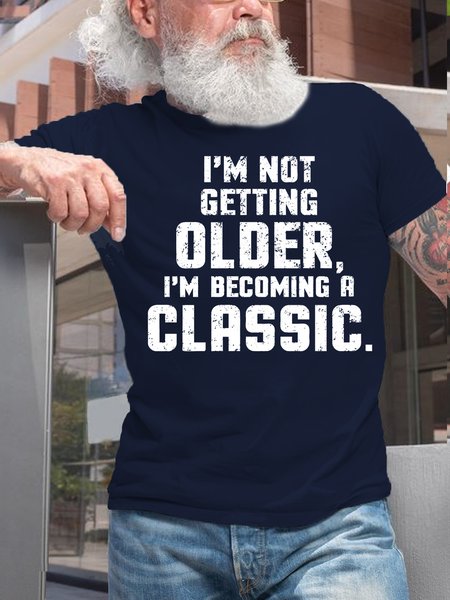 

Men's I'm Not Getting Older I'm Becoming A Classic Humor Funny Letters Cotton Casual T-Shirt, Dark blue, T-shirts