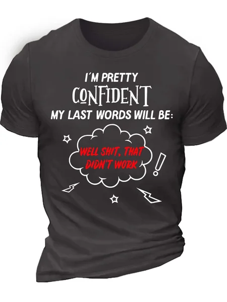

Men’s I’m Pretty Confident My Last Words Will Be Well Shit That Didn’t Work Regular Fit Cotton Casual T-Shirt, Deep gray, T-shirts