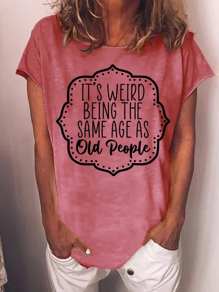 

Women's It Is Weird Being The Same Age As Old People Funny Graphic Printing Cotton Casual T-Shirt, Red, T-shirts