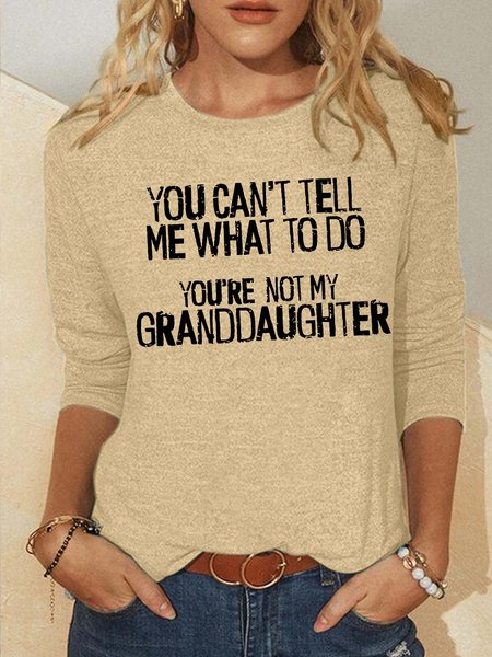 

Women's You Can's Tell Me What To Do You're Not My Granddaughter Funny Graphic Printing Regular Fit Casual Text Letters Shirt, Khaki, Long sleeves