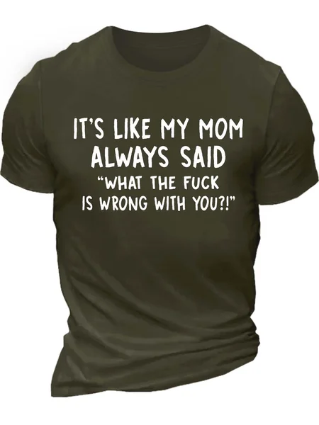 

Men’s It’s Like My Mom Always Said What The Fuck Is Wrong With You Casual Cotton Crew Neck Text Letters T-Shirt, Army green, T-shirts