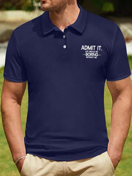 

Men’s Admit It Life Would Be Broing Without Me Casual Text Letters Polo Collar Polo Shirt, Deep blue, T-shirts