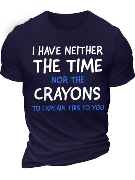 

Men's I Have Neither The Time Nor The Crayons To Explain This To You Funny Graphic Printing Text Letters Casual Loose Cotton T-Shirt, Purplish blue, T-shirts