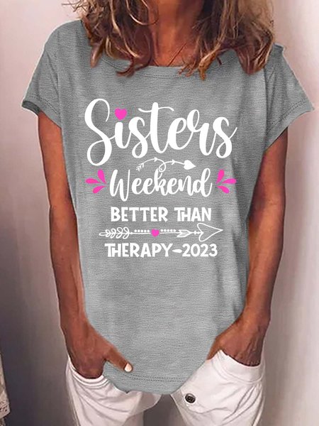 

Women’s Sisters Weekend Better Than Therapy 2023Text Letters Cotton Crew Neck Casual T-Shirt, Gray, T-shirts