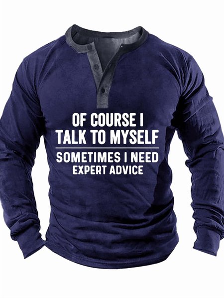 

Men’s Of Course I Talk To Myself Sometimes I Need Expert Advice Half Open Collar Casual Top, Deep blue, Long Sleeves