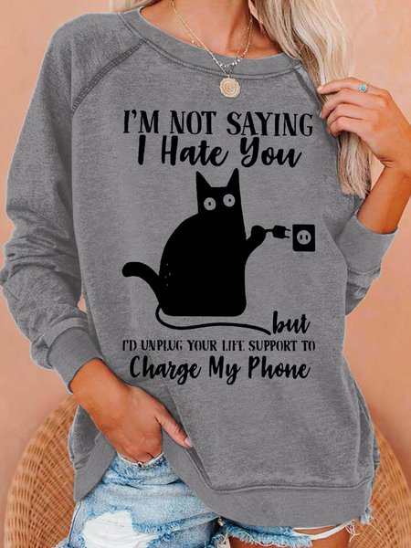 

Women's I'm Not Saying I Hate You But I'd Unplug Your Life Support To Charge My Phone Sweatshirt, Gray, Hoodies&Sweatshirts