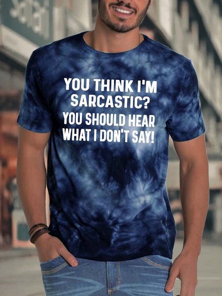 

Men’s You Think I’m Sarcastic You Should Hear What I Don’t Say Casual Crew Neck T-Shirt, Deep blue, T-shirts