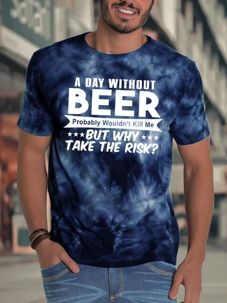 

Men’s A Day Without Beer Probably Wouldn’t Kill Me But Why Take The Risk Casual Crew Neck Regular Fit Text Letters T-Shirt, Deep blue, T-shirts