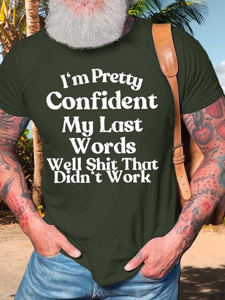 

Men’s I’m Pretty Confident My Last Words Well Shit That Didn’t Work Regular Fit Text Letters Casual T-Shirt, Army green, T-shirts