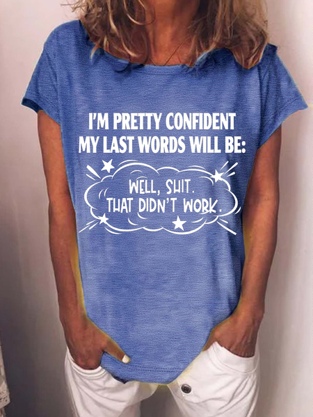 

Women's Word I'm Pretty Confident My Last Words Will Be Well Shit That Didn't Work Cotton Casual Text Letters Loose T-Shirt, Blue, T-shirts