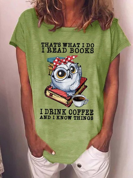 

Women’s That’s What I Do I Read Books I Drink Coffee And I Know Things Crew Neck Loose Casual T-Shirt, Green, T-shirts