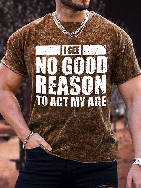 

Men's I See No Good Reason To Act My Age Funny Graphic Printing Loose Crew Neck Casual Text Letters T-Shirt, Brown, T-shirts