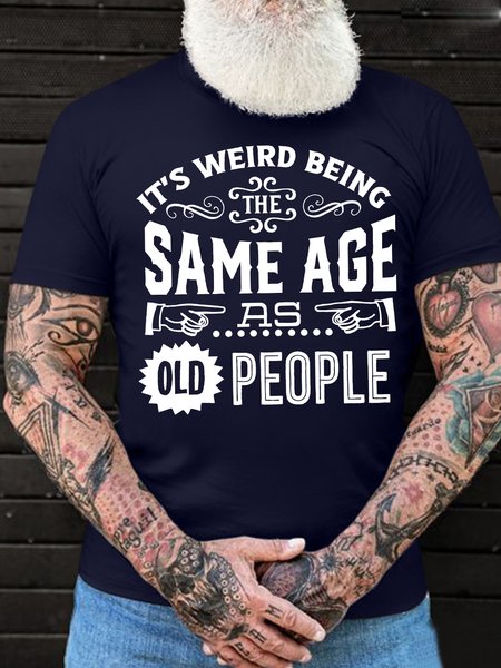 

Men's It Is Weird Being The Same Age As Old People Funny Graphic Printing Cotton Text Letters Casual Loose T-Shirt, Purplish blue, T-shirts