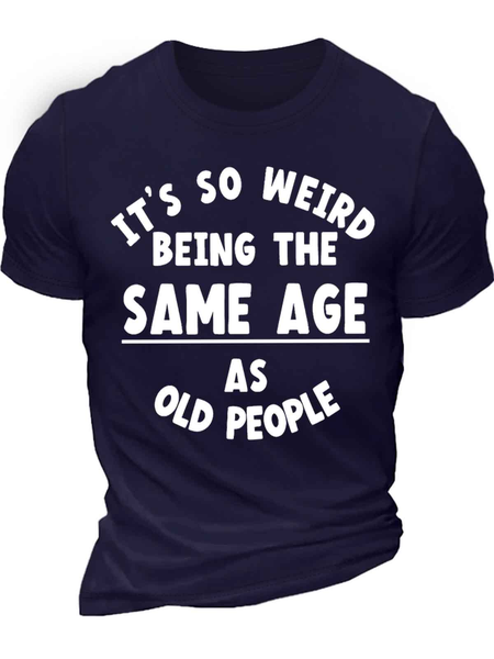 

Men's It Is Weird Being The Same Age As Old People Funny Graphic Printing Loose Casual Text Letters Cotton T-Shirt, Purplish blue, T-shirts