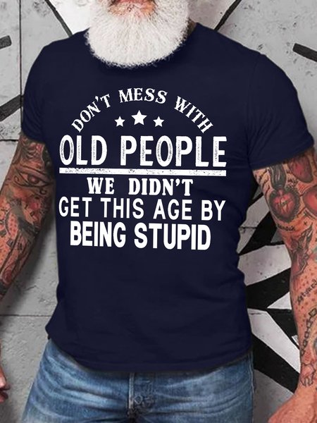 

Men's Don't Mess With Old People We Didn’T Get This Age By Being Stupid Funny Graphic Printing Text Letters Cotton Casual T-Shirt, Purplish blue, T-shirts